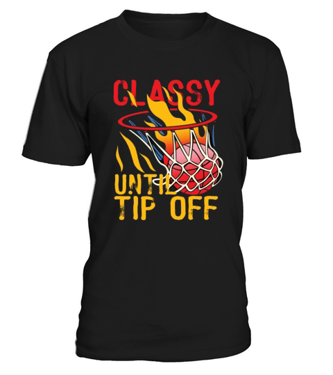 Classy Until Tipoff Game Day American Basketball T-Shirt Unisex
