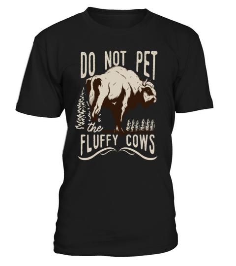 Do Not Pet The Fluffy Cows T-Shirt Unisex