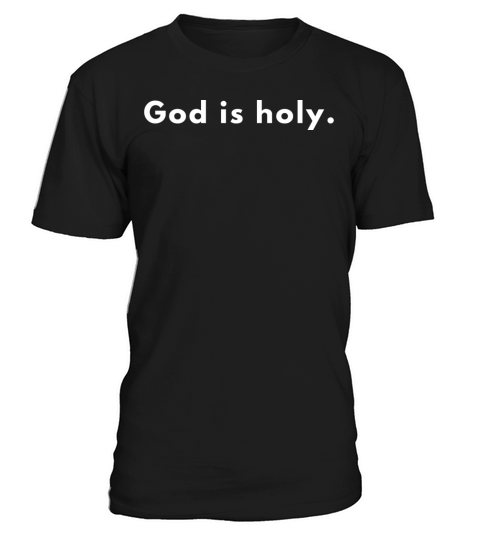 God Is Holy - Christian Quote T-Shirt Unisex