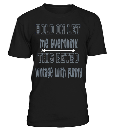 hold on let me overthink this retro vintage with f T-Shirt Unisex