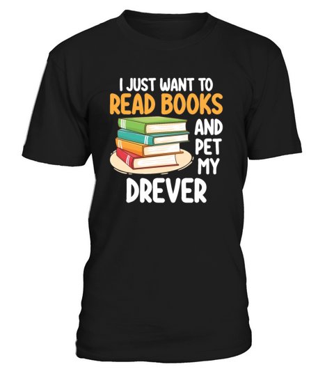 I Just Want To Read Books And Pet My Drever T-Shirt Unisex