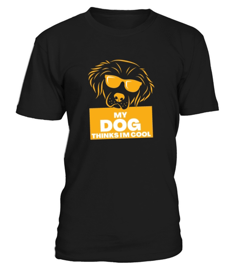 My Dog Thinks Im Cool gift for dog owners T-Shirt Unisex