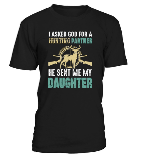 Vintage I Asked God for a Hunting T-Shirt Unisex