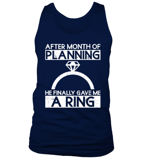 After Month Of Planning He Finally Gave Me A Ring Tank Top Unisex