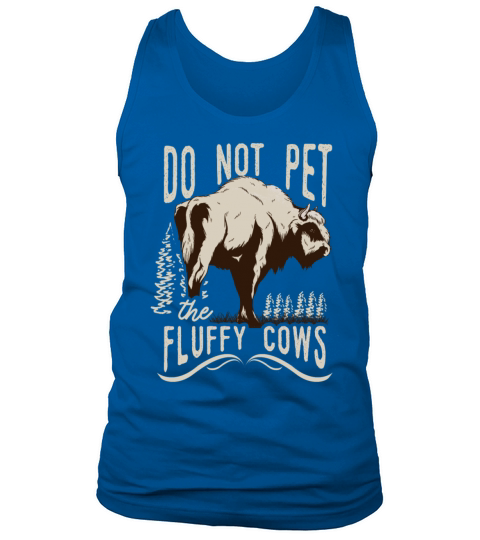 Do Not Pet The Fluffy Cows Tank Top Unisex