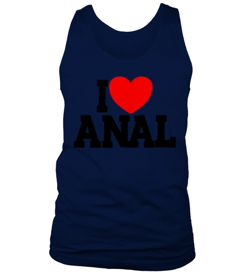 I Love Anal Inappropriate Humor Funny Adult Anal Tank Top Unisex