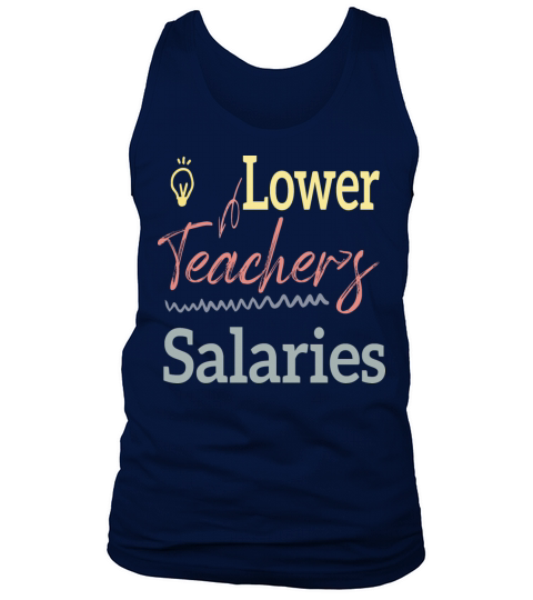 Lower Teacher Salaries Tank Top Unisex