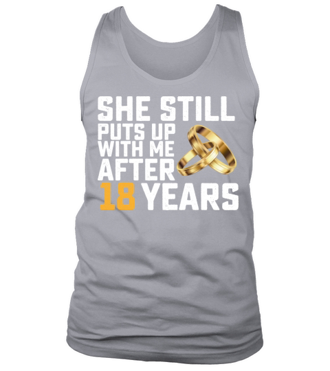 She Still Puts Up With Me After 18 Years Tank Top Unisex