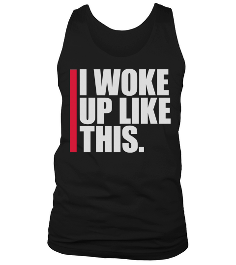 woke up like this Tank Top Unisex