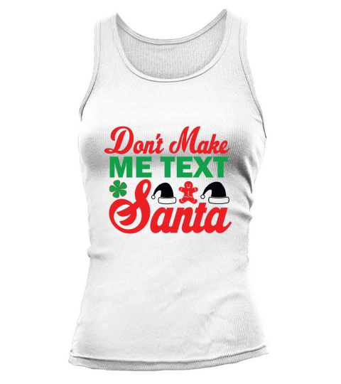 Dont Make Me Text Santa Merry Christmas Tank top Woman