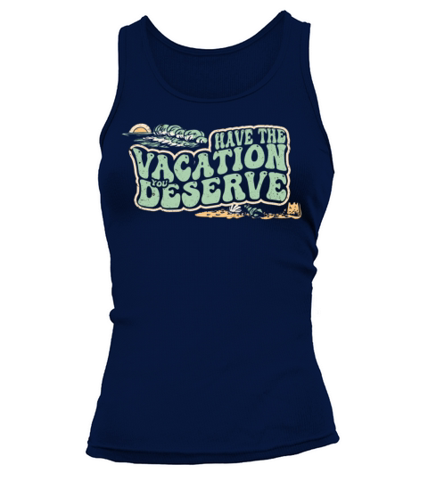 Have The Vacation You Deserve Tank top Woman