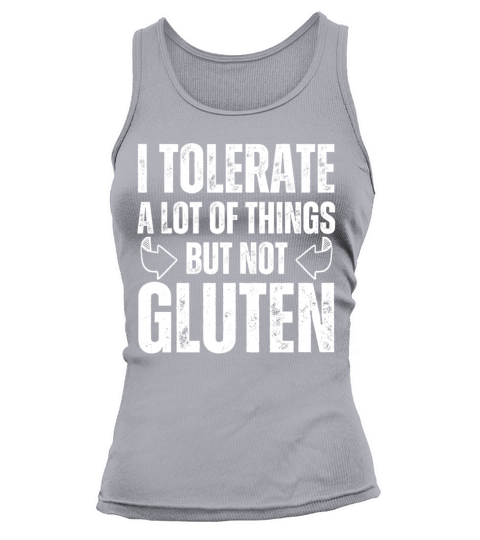 I Tolerate A Lot Of Things But Not Gluten Tank top Woman
