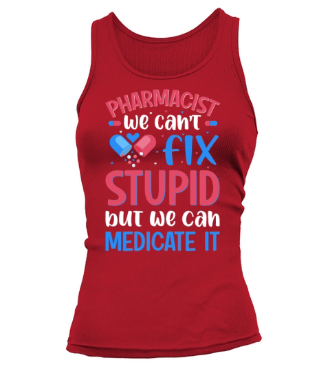 Pharmacist We Cant Fix Stupid Pharmacy Student Tank top Woman