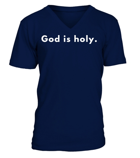 God Is Holy - Christian Quote V-Neck T-shirt