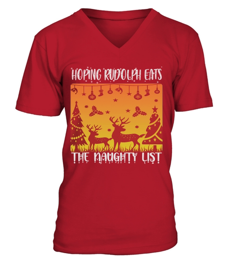 Hoping rudolph eats the naughty list christmas shirt V-Neck T-shirt