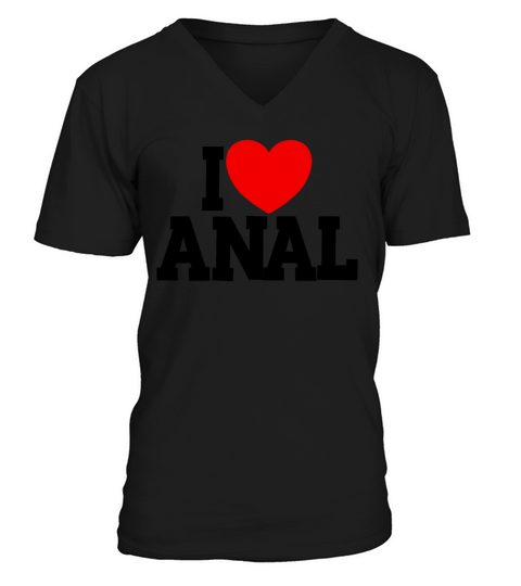 I Love Anal Inappropriate Humor Funny Adult Anal V-Neck T-shirt