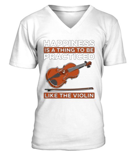 Violin Happiness Is A Thing To Musical Violinist V-Neck T-shirt