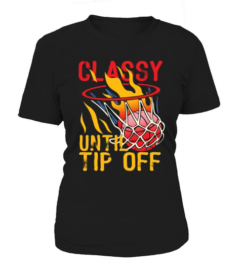 Classy Until Tipoff Game Day American Basketball Women's T-Shirt