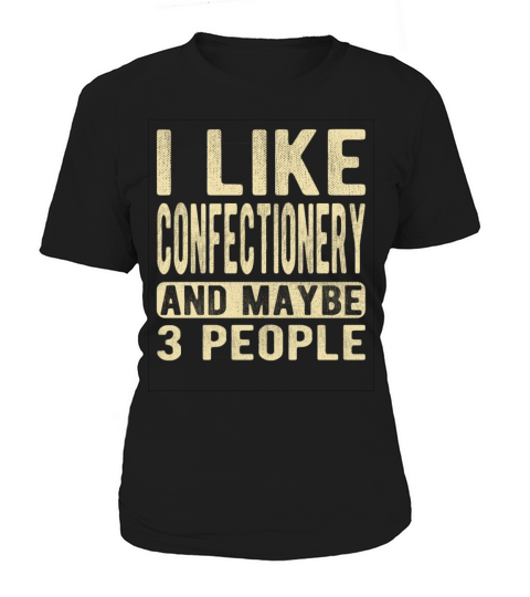 Confectionery Saying Women's T-Shirt
