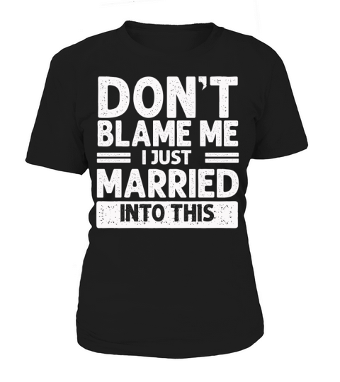 Dont Blame Me I Married Into This Vintage Funny Women's T-Shirt