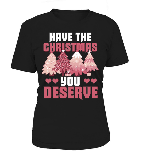 Have The Christmas You Deserve Vintage Christmas Women's T-Shirt