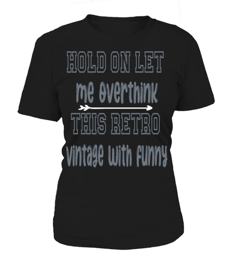 hold on let me overthink this retro vintage with f Women's T-Shirt