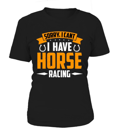Horse Racing Sorry I Cant I Horseman Horse Racer Women's T-Shirt