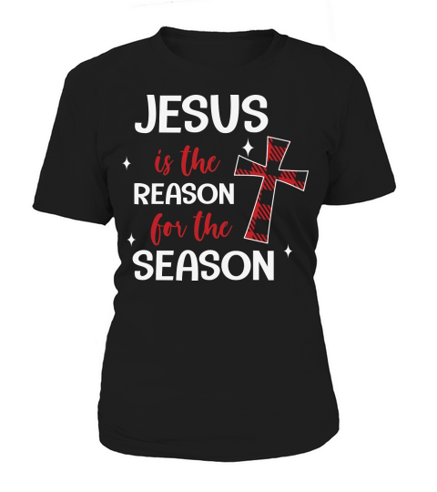 Jesus Is The Reason For The Season Christmas Women's T-Shirt