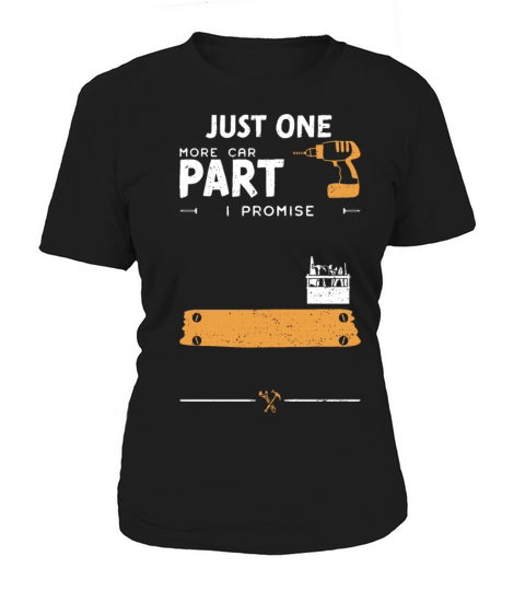 Just One More Car Part I Promise Women's T-Shirt