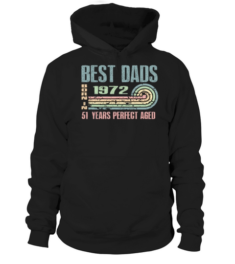 Best Dads Are Born In 1972 51 Years Old 51th Hoodie Unisex