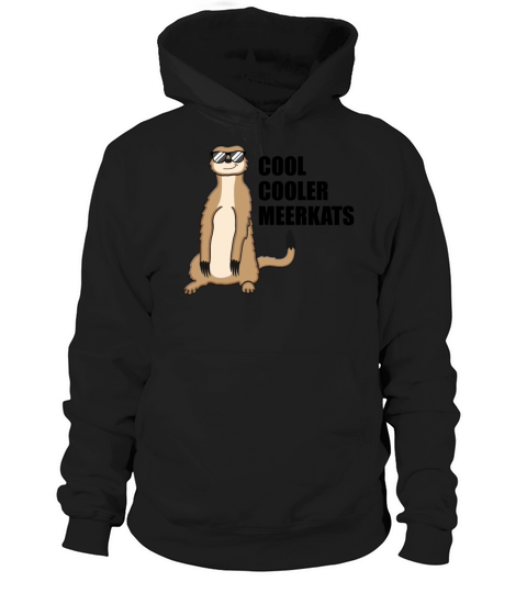 Cool Meerkat With Sunglasses Funny Quote Gift Hoodie Unisex