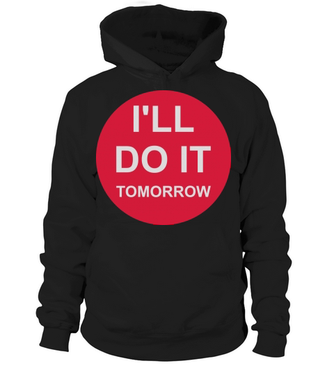 do it tomorrow quote Hoodie Unisex
