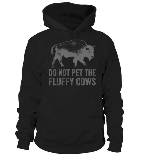 Do Not Pet The Fluffy Cows Hoodie Unisex
