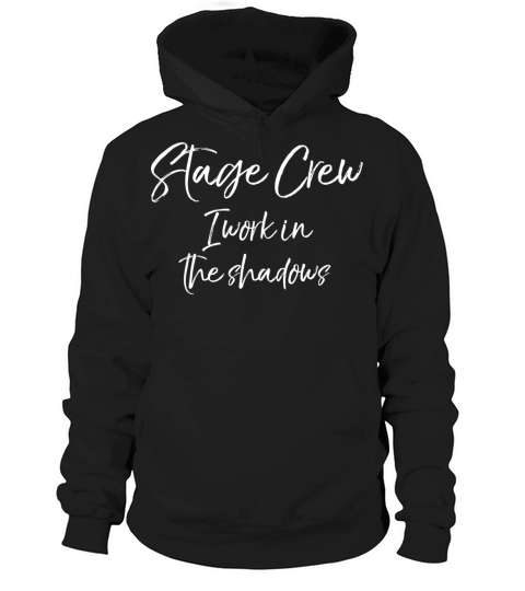 Funny Backstage Quote Stage Crew I Work In The Sha Hoodie Unisex