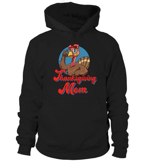 Funny Turkey hanksgiving MOM for the MOM Mother Hoodie Unisex