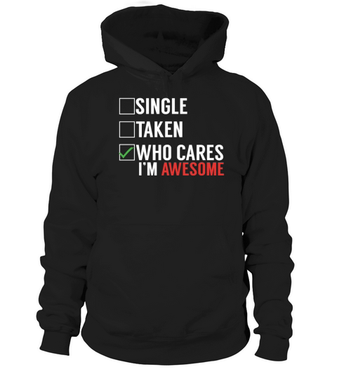 Funny Who Cares Im Awesome Valentines Day gift Hoodie Unisex
