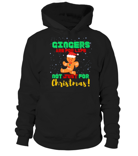 Gingers Are For Life Not Only For Christmas Hoodie Unisex
