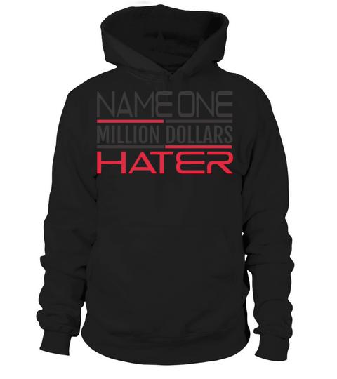 NAME ONE MILLION DOLLARS HATER Hoodie Unisex
