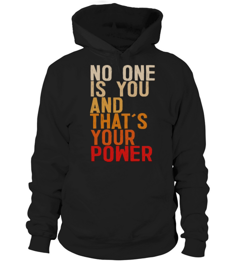 No One Is You And Thats Your Power Hoodie Unisex