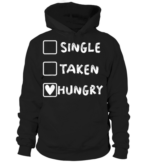 Single Taken Hungry Anti Valentines Day Funny Food Hoodie Unisex