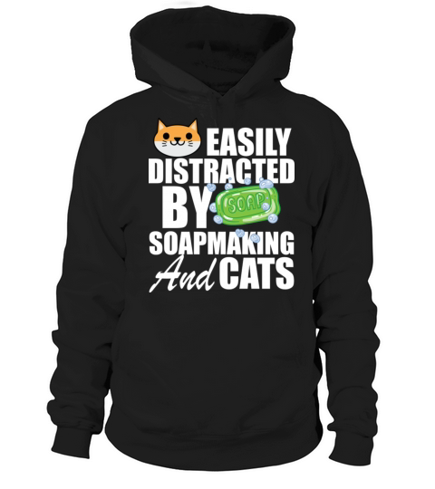 Soap Maker Easily Distracted By Soapmaking And Cat Hoodie Unisex