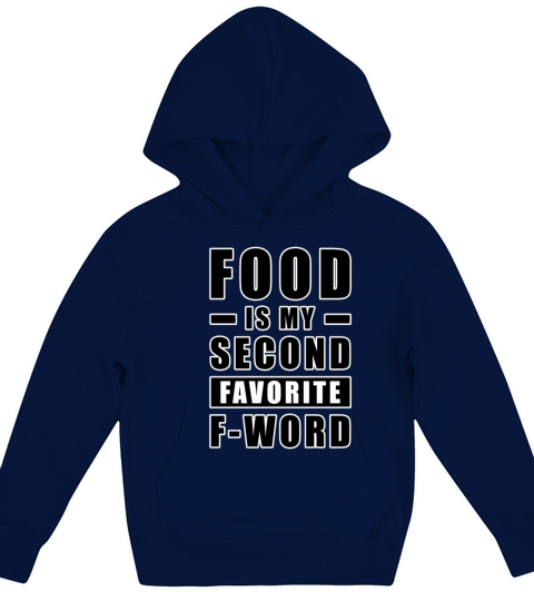 Food Is My Second Favorite F - Word - Funny Kids Hoodie