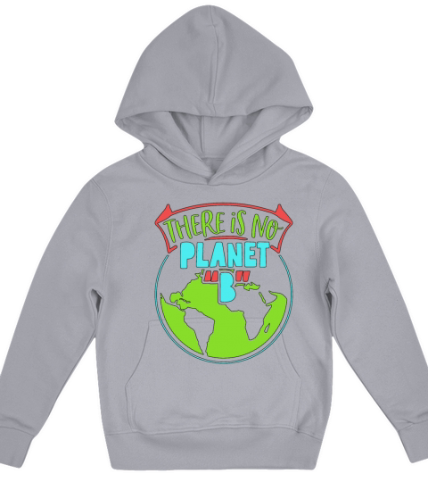 Global Warming There Is No Planet B Environmental Kids Hoodie
