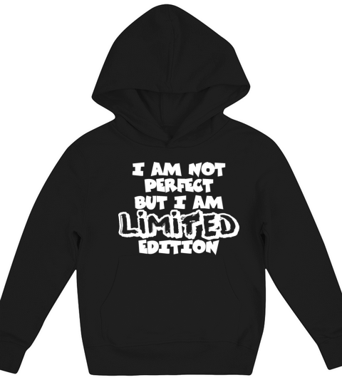 I Am Not Perfect But I Am Limited Edition Kids Hoodie