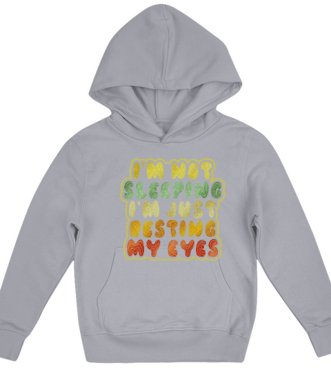 Im Not Sleeping Im Just Resting My Eyes Kids Hoodie