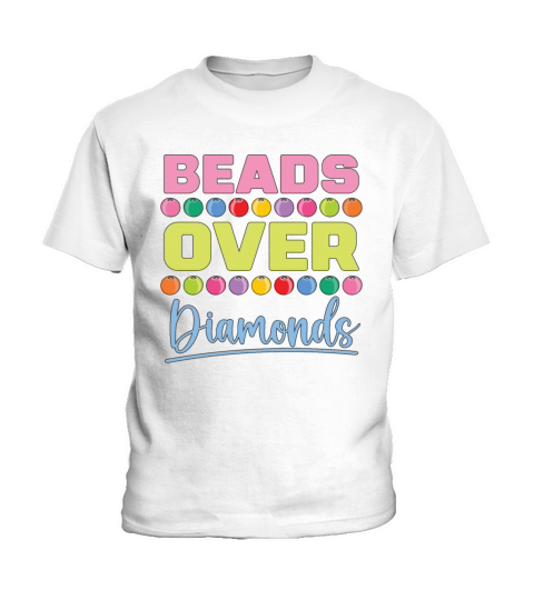 Beading Beads Over Diamonds Beaded Jewelry Beader Kids T-Shirt