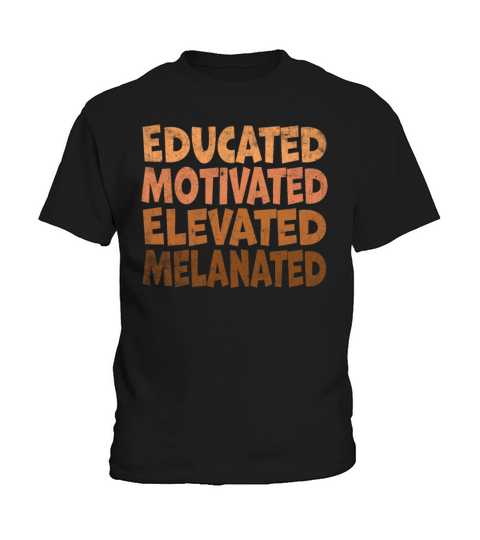 Educated Motivated Elevated Melanated Melanin Kids T-Shirt