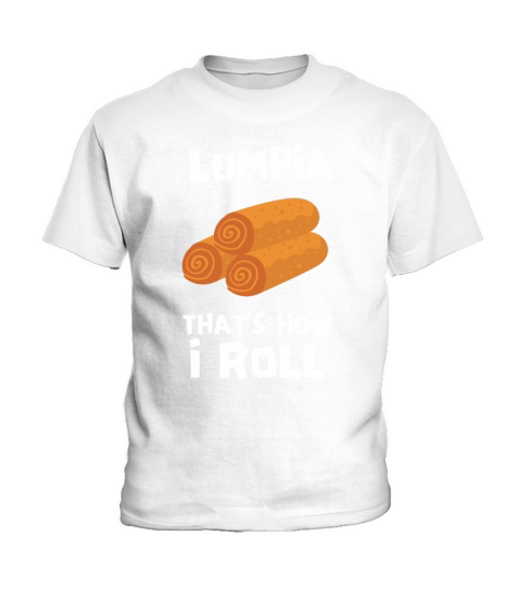 Filipino Pride Pinoy Spring Roll Lumpia Thats How Kids T-Shirt
