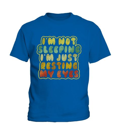 Im Not Sleeping Im Just Resting My Eyes Kids T-Shirt