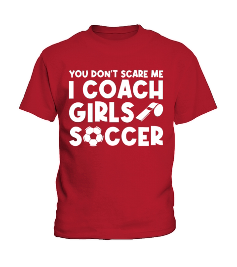 Mens Funny Soccer Coach - You Dont Scare Me I Kids T-Shirt
